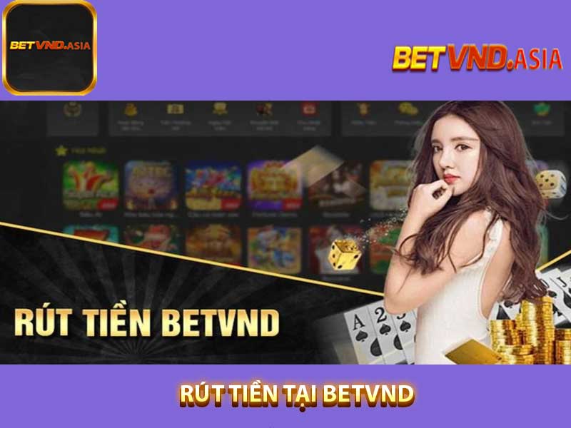 betvnd không cho rút tiền